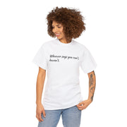 Whoever says you can't, haven't. Unisex T-Shirt