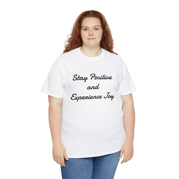 Stay Positive and Experience Joy! Unisex T-Shirt