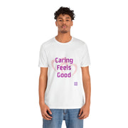 Comfort Tee Featuring Caring Feels Good Slogan, Cute Heart Graphic T-Shirt, Thoughtful Gift for Friends and Family