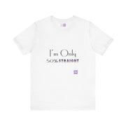 I'm Only 50 Percent Straight Funny LGBTQ Pride T-Shirt, Bold Statement Tee, Unique Graphic Tee, Casual Wear, Comfortable Fit