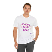 Comfort Tee Featuring Caring Feels Good Slogan, Cute Heart Graphic T-Shirt, Thoughtful Gift for Friends and Family