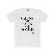 Funny Call Me Sir Daddy or Master T-Shirt, Unique Graphic Tee, Sarcastic Sayings Shirt, Humorous Text Print