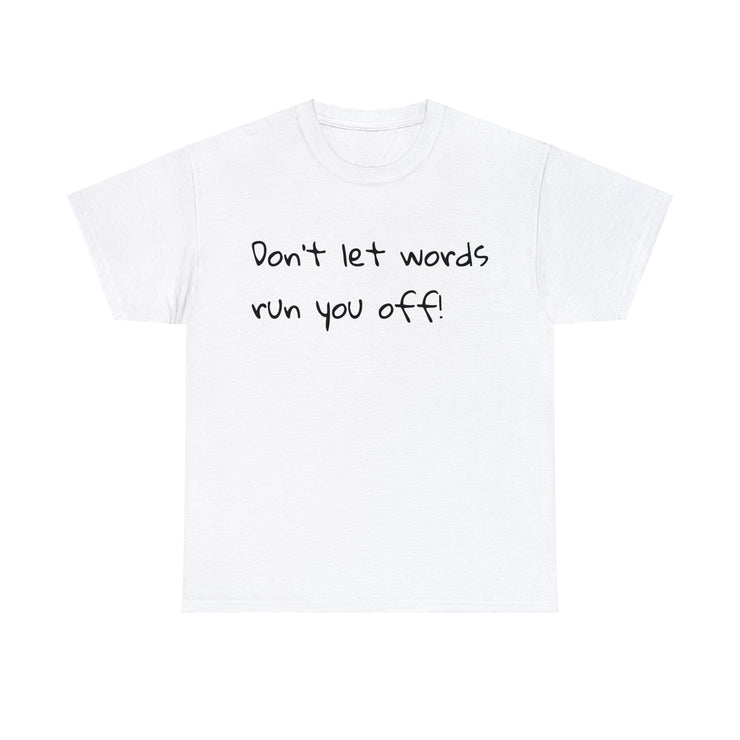 Don't let words run you off Unisex T-Shirt