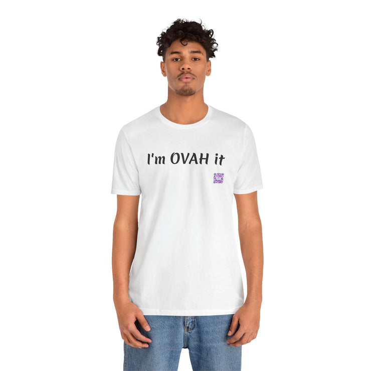 I'm OVAH it funny T-shirt, Trendy casual wear, Stylish novelty shirt, Sassy statement clothing