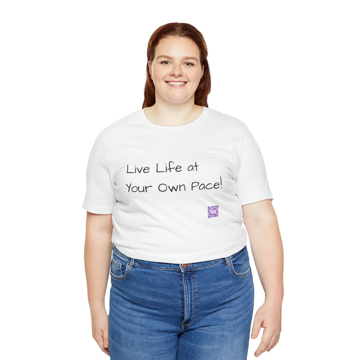 Inspirational Motivational T-Shirt Live Life at Your Own Pace Positive Quote Shirt Uplifting Tee Present for Friends Family