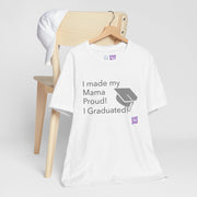 I made my Mama Proud I Graduated Shirt Graduation Tshirt Funny Graduation Gift Senior Graduation Shirt College Graduation Tee