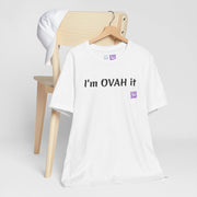 I'm OVAH it funny T-shirt, Trendy casual wear, Stylish novelty shirt, Sassy statement clothing