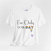 I'm Only 50 Percent Gay Shirt Funny LGBTQ Pride T-Shirt Rainbow Heart Graphic Tee Inclusive Statement Top Present