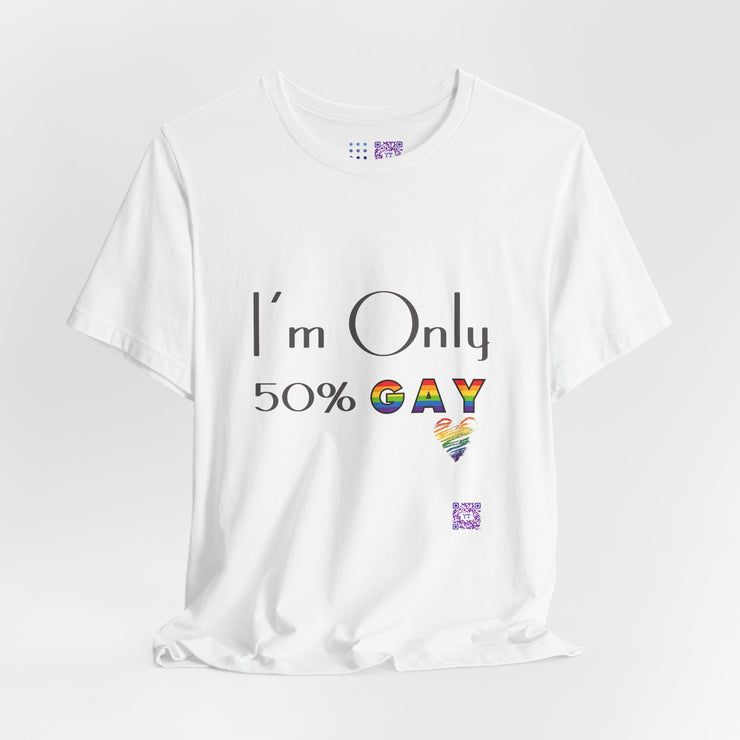 I'm Only 50 Percent Gay Shirt Funny LGBTQ Pride T-Shirt Rainbow Heart Graphic Tee Inclusive Statement Top Present