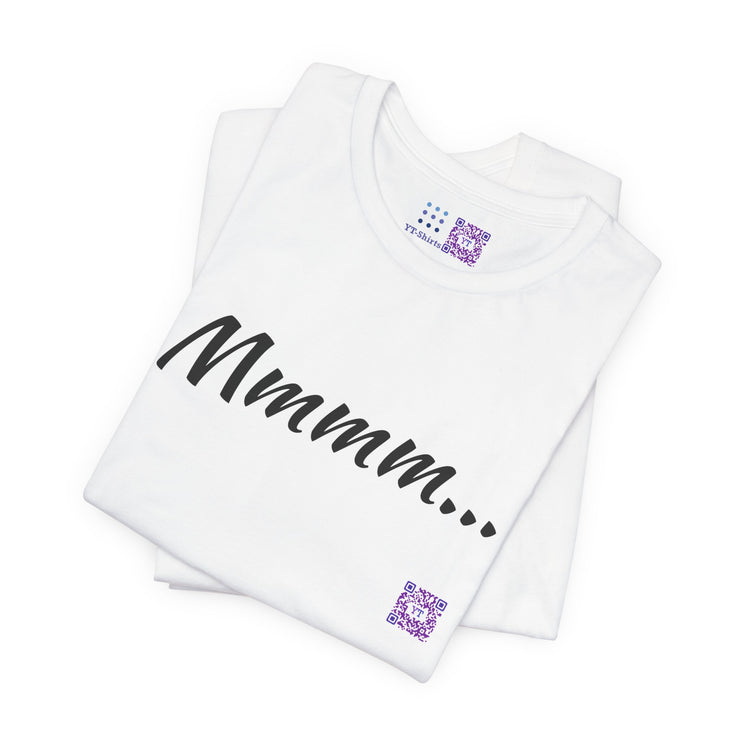 Funny Tee with Cool Mmmm... Design Shirt