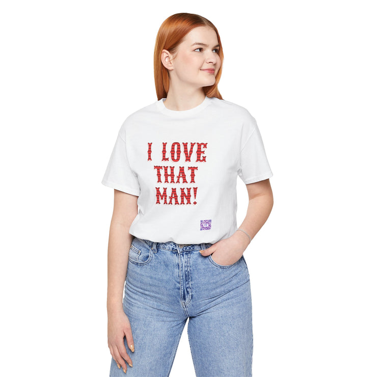 I Love That Man T-Shirt, Retro Font T-Shirt for Couples, Funny Valentine's Day Present, Casual Statement Tee, Bold Text Shirt