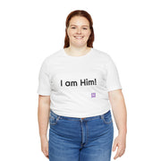 I Am Him T-Shirt, Motivational Quote Tee, Positive Affirmation Shirt, Casual Wear, Graphic Tee, Inspirational Shirt, Daily Wear Top