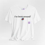 Funny I've Been Around T-Shirt, Retro Earth Planet Tee, Cute Tshirt Gift for Traveler, Humorous Space Shirt, Global Travel T-Shirt