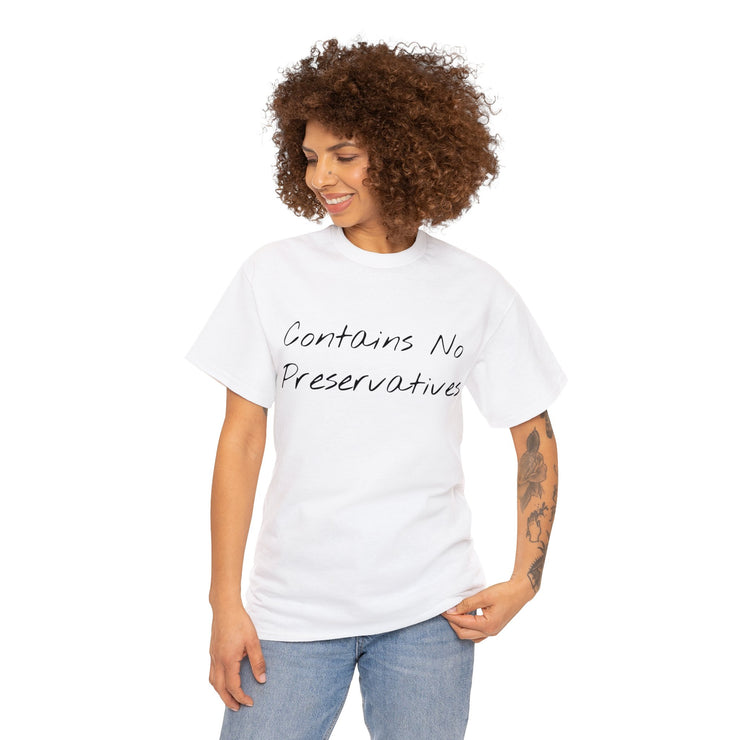 Contains No Preservatives Unisex T-Shirt