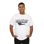 I work well under Pressure Unisex T-Shirt