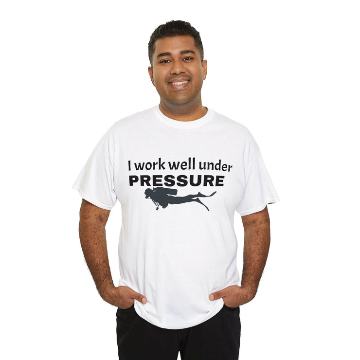 I work well under Pressure Unisex T-Shirt