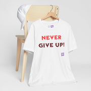 Motivational T Shirt Never Give Up Positive Mindset Tee Inspirational Quote Shirt Present for Him or Her Graphic Tee Casual Wear