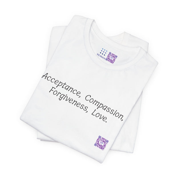 Acceptance Compassion Forgiveness Love Inspirational Quote T Shirt, Motivational Graphic Tee, Positive Message Shirt