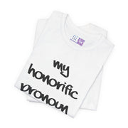 Funny Honorific Pronoun Shirt, Boy Pronoun T-Shirt, Gender Identity Tee, LGBTQ+ Pride Shirt, Humorous Pronoun Tee, Inclusive T-Shirt