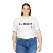 I'm OVAH it funny T-shirt, Trendy casual wear, Stylish novelty shirt, Sassy statement clothing