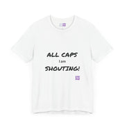 ALL CAPS I am SHOUTING graphic tee funny statement t-shirt, humor shirt, casual wear, bold lettering tee, novelty print t-shirt