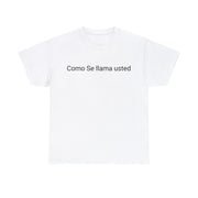 Como se llama usted Unisex T-Shirt