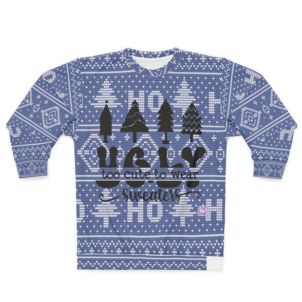 Too Cute to Wear Ugly Sweaters Unisex Sweatshirt (AOP)