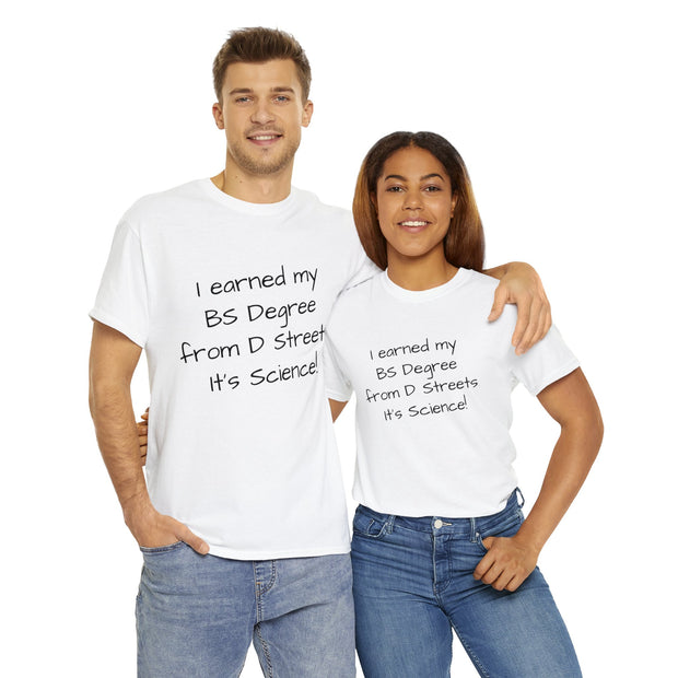 I earned My BS Degree from D Streets Unisex T-Shirt