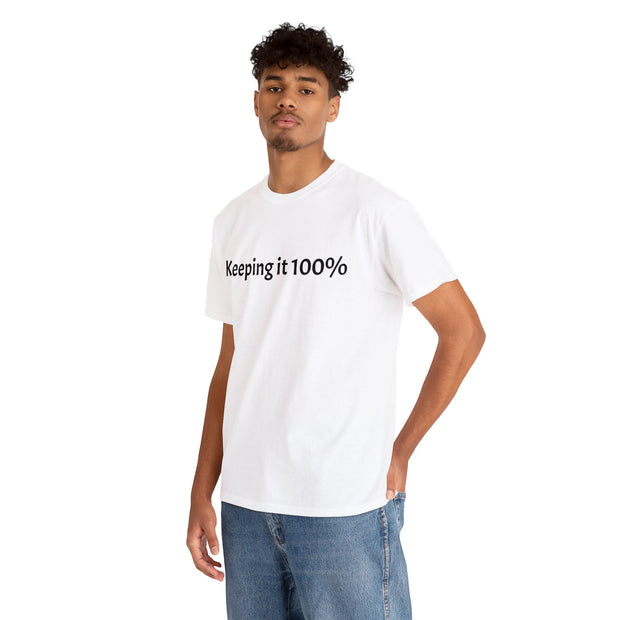 Keeping it 100% Unisex T-Shirt