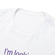 I'm Looking for that Special Someone Unisex T-Shirt