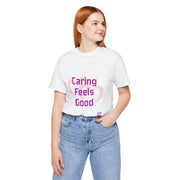 Comfort Tee Featuring Caring Feels Good Slogan, Cute Heart Graphic T-Shirt, Thoughtful Gift for Friends and Family