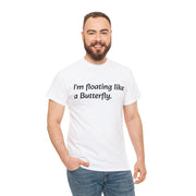 I'm floating Like a Butterfly. Unisex T-Shirt