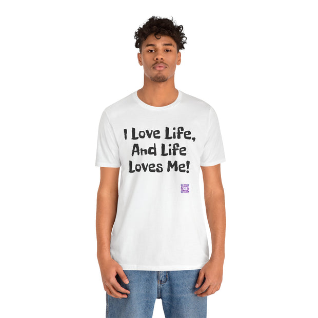 I Love Life T-Shirt, Motivational Tee, Positive Vibes Shirt, Inspirational Quote Top, Feel Good Apparel, Uplifting Message Tee