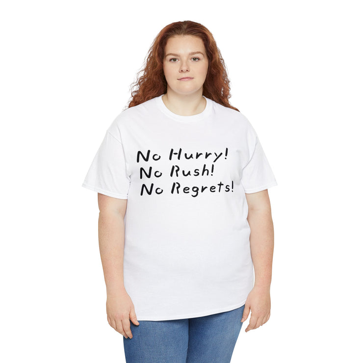 No Hurry No Rush No Regrets Unisex T-Shirt