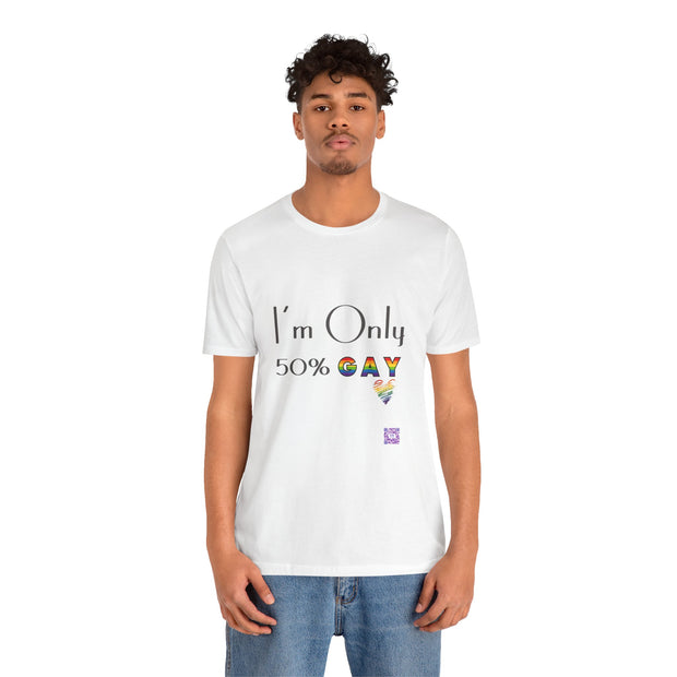 I'm Only 50 Percent Gay Shirt Funny LGBTQ Pride T-Shirt Rainbow Heart Graphic Tee Inclusive Statement Top Present