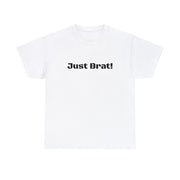 Just Brat! Unisex T-Shirt