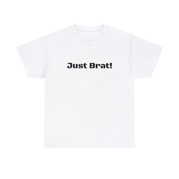 Just Brat! Unisex T-Shirt