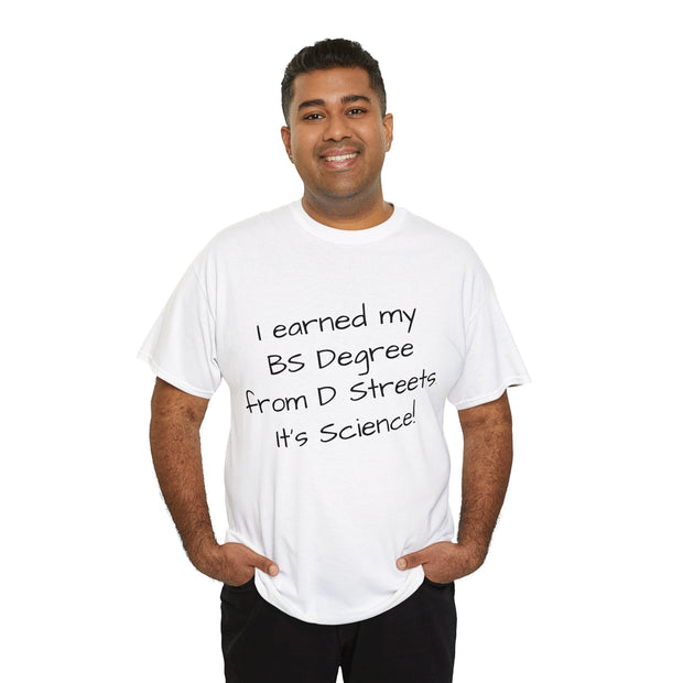 I earned My BS Degree from D Streets Unisex T-Shirt