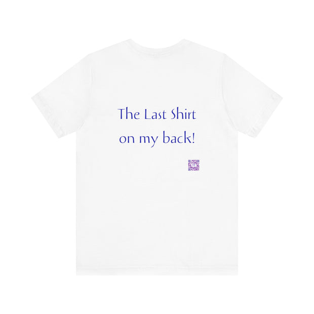 Funny The Last Shirt On My Back T-Shirt, Unique Quote Tee, Humorous Shirt, Present for Friends