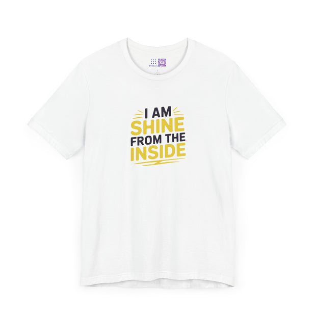 Shine From The Inside Unisex Tee - Inspirational Quote T-Shirt