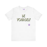 Be Yourself Inspirational Quote T-Shirt, Motivational Graphic Tee, Positive Message Shirt, Unisex Casual Wear, Trendy Graphic Apparel