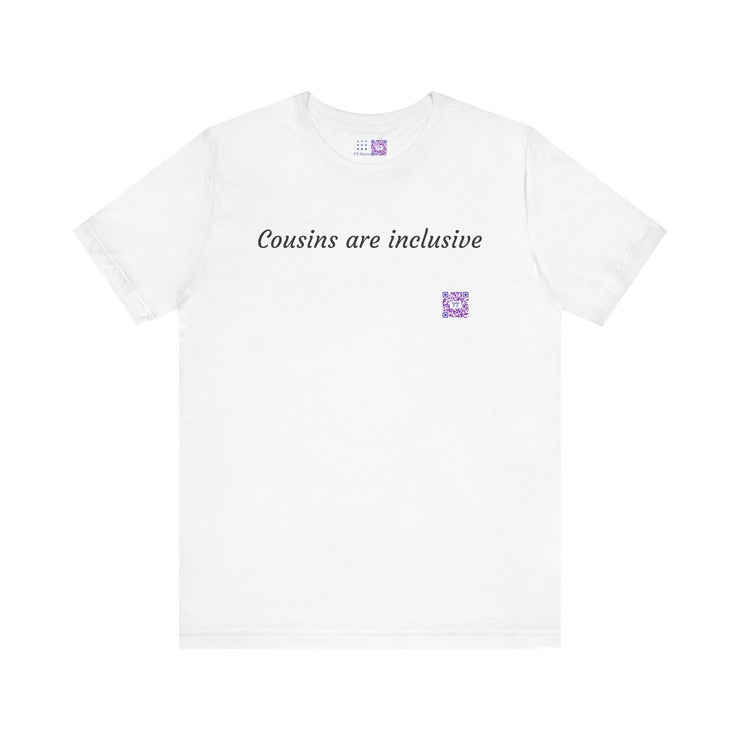 Cousins are inclusive T-Shirt Trendy Inspirational Quote Shirt Present for Family Matching Outfits Fun Tees Casual Wear