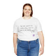 Funny Quote T-Shirt My Kink Used To Be Really Dirty Now Just Dusty T-Shirt Novelty Tee Humorous Graphic Tee Unique Present Shirt