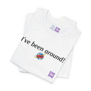 Funny I've Been Around T-Shirt, Retro Earth Planet Tee, Cute Tshirt Gift for Traveler, Humorous Space Shirt, Global Travel T-Shirt