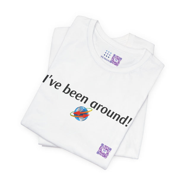 Funny I've Been Around T-Shirt, Retro Earth Planet Tee, Cute Tshirt Gift for Traveler, Humorous Space Shirt, Global Travel T-Shirt