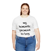 Funny Honorific Pronoun Shirt, Boy Pronoun T-Shirt, Gender Identity Tee, LGBTQ+ Pride Shirt, Humorous Pronoun Tee, Inclusive T-Shirt