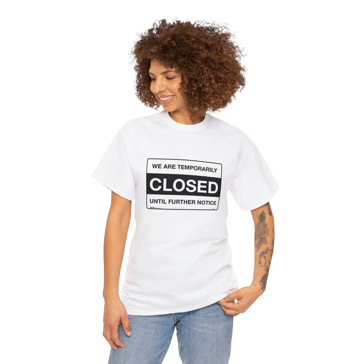 Closed Until Further Notice Unisex T-Shirt