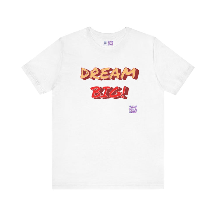 Inspirational Quote Dream Big Graphic T-Shirt Motivational Tee Positive Message Shirt Unique Present Idea Encouraging Apparel