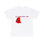 I'm a Super Hero - Dad Unisex T-Shirt