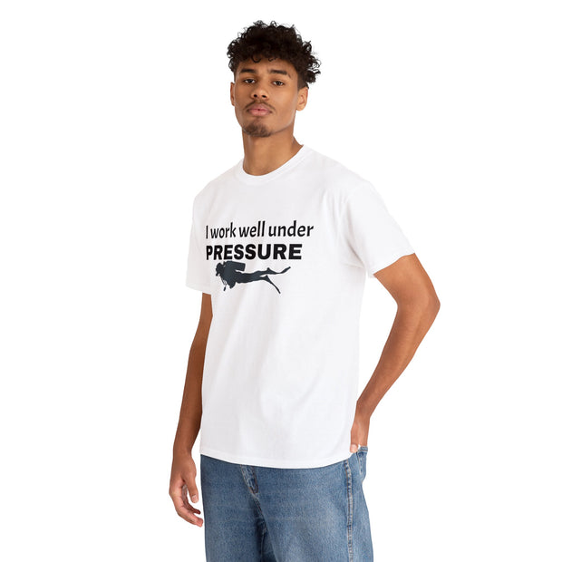 I work well under Pressure Unisex T-Shirt